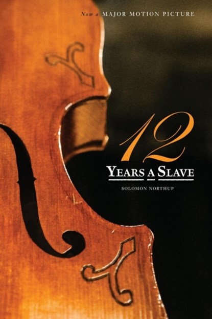 Twelve Years a Slave (the Original Book from Which the 2013 Movie '12 Years a Slave' Is Based) (Illustrated), Solomon Northup - Paperback - 9781927970072