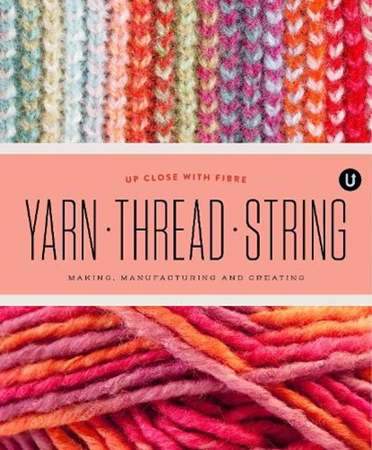 Yarn Thread String: Up Close with Fibre, Janine Vangool - Paperback - 9781927987117