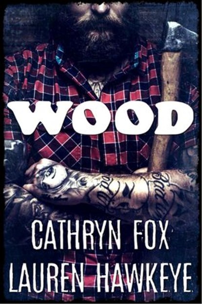 Wood, Cathryn Fox ; Lauren Hawkeye - Ebook - 9781928056232