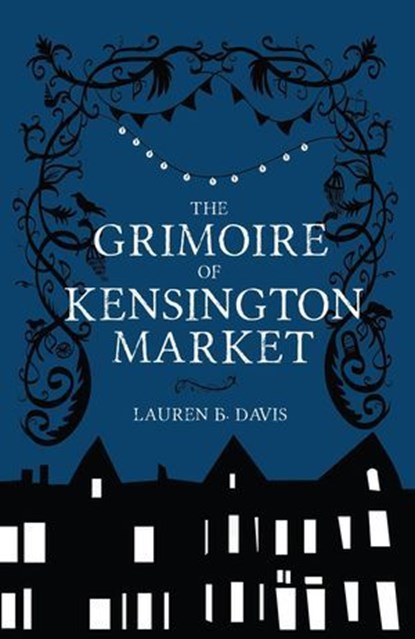 The Grimoire of Kensington Market, Lauren B. Davis - Ebook - 9781928088820