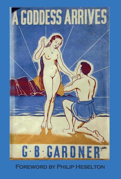 Gardner, G: Goddess Arrives, Gerald B. Gardner - Gebonden - 9781928104391