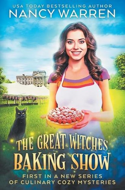 The Great Witches Baking Show: A culinary cozy mystery, Nancy Warren - Paperback - 9781928145691