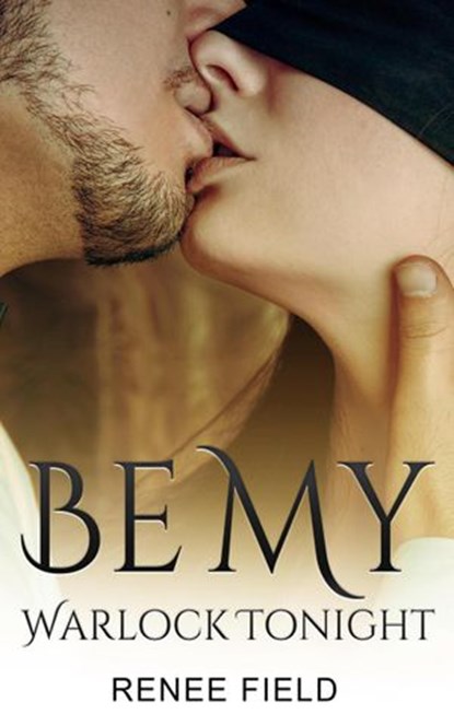 Be My Warlock Tonight, Renee Field - Ebook - 9781928178224