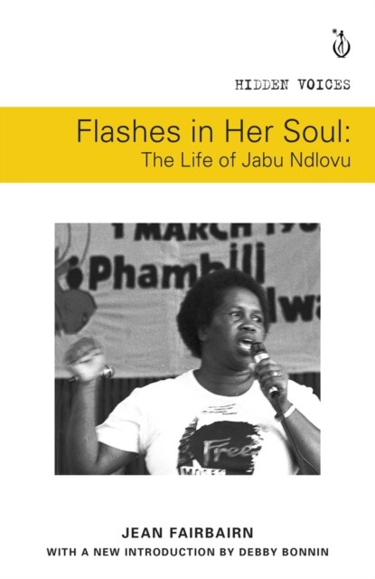 Flashes in her soul, the life of Jabu Ndlovu, Jean Fairbairn - Paperback - 9781928232520