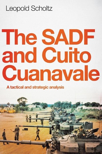 The SADF and Cuito Cuanavale, Leopold Scholtz - Paperback - 9781928248033