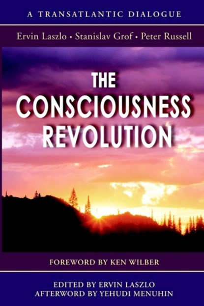 The Consciousness Revolution, RUSSELL,  Peter, MD Frcpa (Department of Pathology Duke University Medical Center Durham NC) ; Grof, Stanislav ; Laszlo, Ervin (University of Leicester, UK) - Paperback - 9781928586098