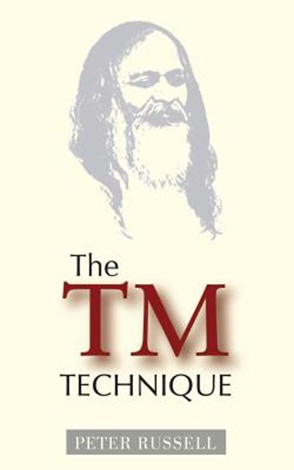 The TM Technique: An Introduction to Transcendental Meditation and the Teachings of Maharishi Mahesh Yogi, Peter Russell - Paperback - 9781928586142