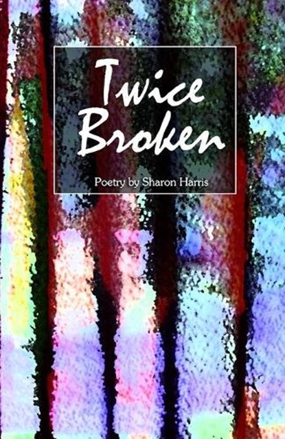 Twice Broken, Sharon Harris - Paperback - 9781928690436