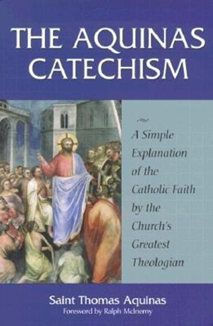 AQUINAS CATECHISM, Thomas Aquinas - Paperback - 9781928832102