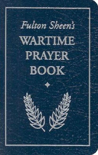 Fulton Sheen's Wartime Prayer Book, Archbishop Fulton Sheen - Paperback - 9781928832652