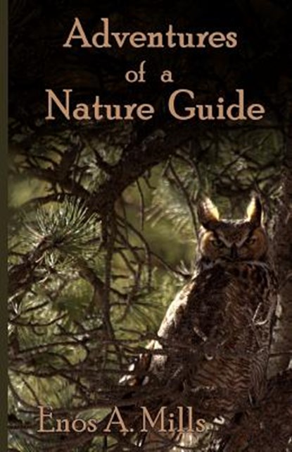Adventures of a Nature Guide, Enos A. Mills - Paperback - 9781928878414