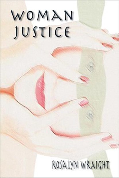 Woman Justice, Rosalyn Wraight - Ebook - 9781928973836