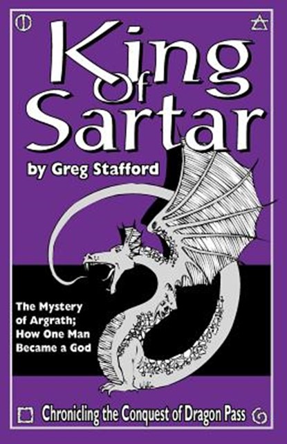 King of Sartar: The Mystery of Argrath; How One Man Became a God, STAFFORD,  Greg - Paperback - 9781929052004