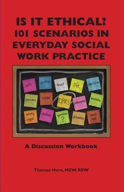 Is It Ethical? 101 Scenarios in Everyday Social Work Practice, Thomas Horn - Paperback - 9781929109296