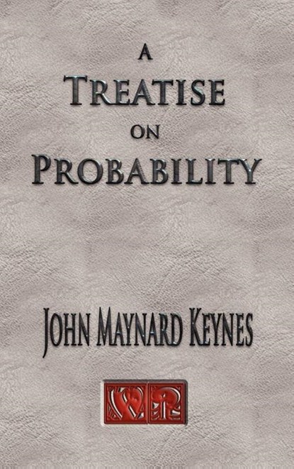 A Treatise On Probability - Unabridged, John Maynard Keynes - Gebonden - 9781929148769