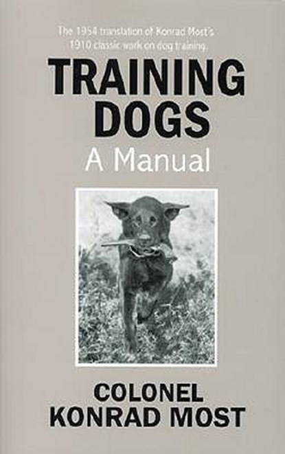 Training Dogs: A Manual, MOST,  Konrad - Paperback - 9781929242009