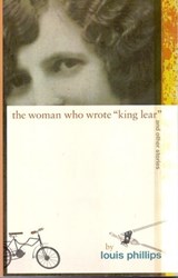 The Woman Who Wrote King Lear and other stories - Louis Phillips - 9781929355396