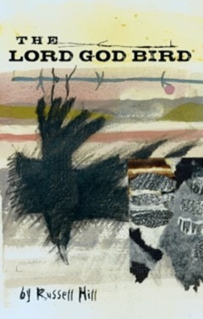 The Lord God Bird, Russell Hill - Ebook - 9781929355532