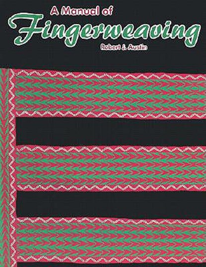 A Manual of Fingerweaving, Robert J. Austin - Paperback - 9781929572007
