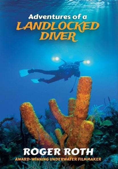 Adventures of a Landlocked Diver, Roger Roth - Gebonden - 9781929765355