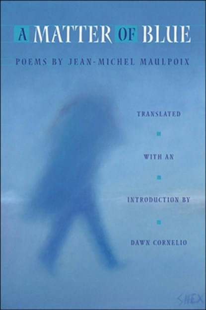 A Matter of Blue, Jean-Michel Maulpoix - Paperback - 9781929918676