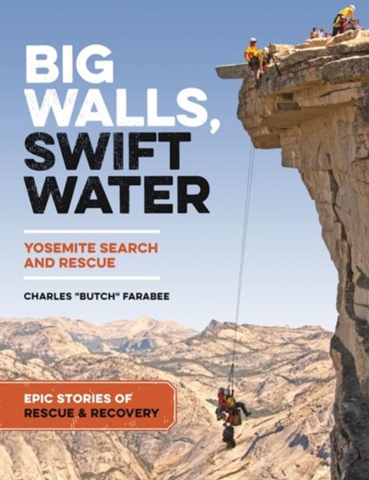 Big Walls, Swift Waters, Charles R. "Butch" Farabee - Paperback - 9781930238749