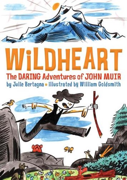 Wildheart: The Daring Adventures of John Muir, Julie Bertagna - Paperback - 9781930238909
