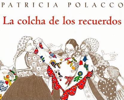 La Colcha de los Recuerdos = The Keeping Quilt, Patricia Polacco - Paperback - 9781930332799