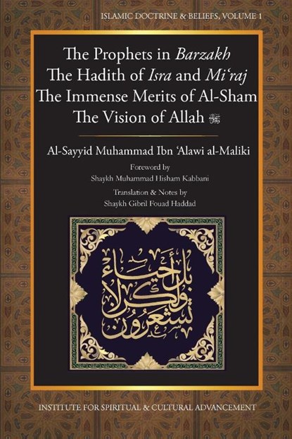 The Prophets in Barzakh/the Hadith of Isra' and Mi'raj/the Immense Merits of Al-Sham and the Vision of Allah, Al-Sayyid Muhammad Ibn 'Alawi - Paperback - 9781930409002