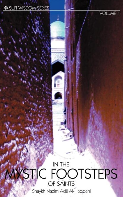 In the Mystic Footsteps of Saints, Grandshaykh Abd Allah Ad-Daghestani ; Shaykh Nazim Adil Al-Haqqani - Paperback - 9781930409057