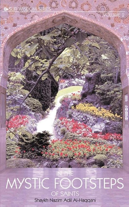 In the Mystic Footsteps of Saints, Vol. 2, Shaykh Nazim Adil Al-Haqqani - Paperback - 9781930409095