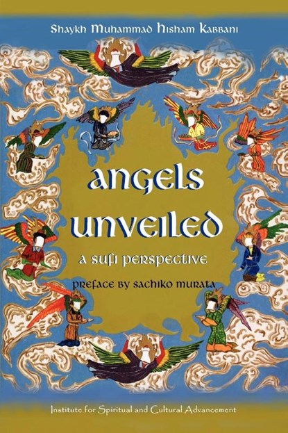 Angels Unveiled, A Sufi Perspective, Shaykh Muhammad Hisham Kabbani - Paperback - 9781930409743