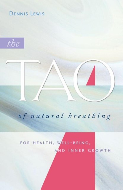The Tao of Natural Breathing, Dennis Lewis - Paperback - 9781930485143