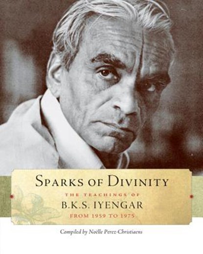 Sparks of Divinity, B. K. S. Iyengar - Paperback - 9781930485327