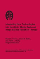 Integrating New Technologies into the Clinic | Curran, Bruce H. ; Balter, James M. ; Chetty, Indrin J. | 