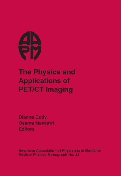 The Physics and Applications of PET/CT Imaging, Dianna Cody ; Osama Mawlawi - Gebonden - 9781930524422