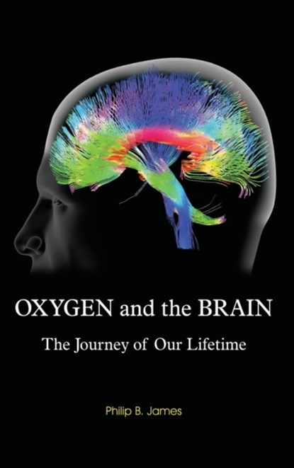 Oxygen and the Brain, Philip B James - Gebonden - 9781930536784