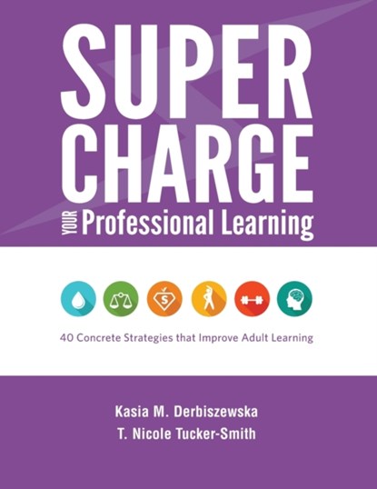 Supercharge Your Professional Learning, Kasia M Derbiszewska ; T Nicole (Harvard Graduate School of Education Mind Brain Education Program Indiana University Cast National Faculty Project Zero Causal Learning in a Complex World Research Lab Learning Key) Tucker-Smith - Paperback - 9781930583740