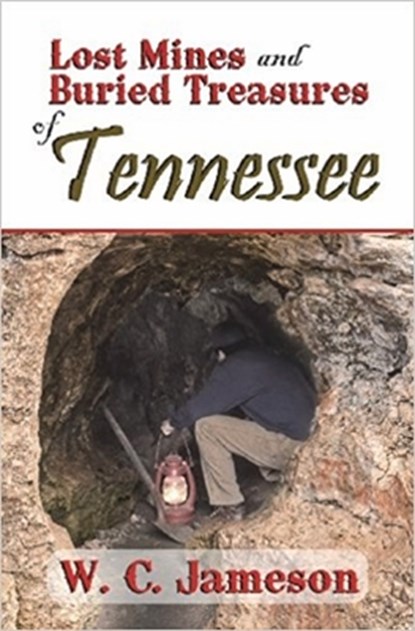 Lost Mines and Buried Treasures of Tennessee, W. C. Jameson - Paperback - 9781930584433