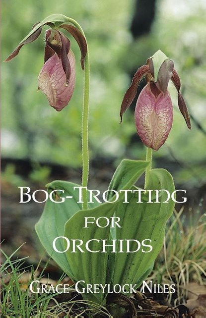 Bog-Trotting for Orchids, Grace Greylock Niles - Paperback - 9781930585539