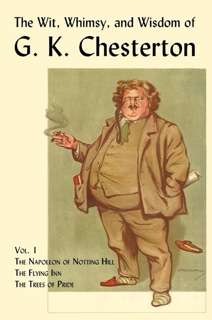 The Wit, Whimsy, and Wisdom of G. K. Chesterton, Volume 1, G. K. Chesterton - Paperback - 9781930585805