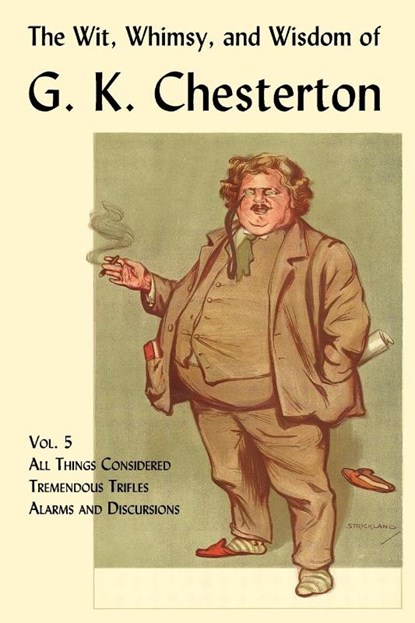 The Wit, Whimsy, and Wisdom of G. K. Chesterton, Volume 5, G. K. Chesterton - Paperback - 9781930585867