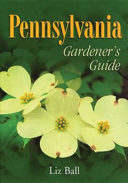 Pennsylvania Gardener's Guide, BALL,  Liz - Paperback - 9781930604797