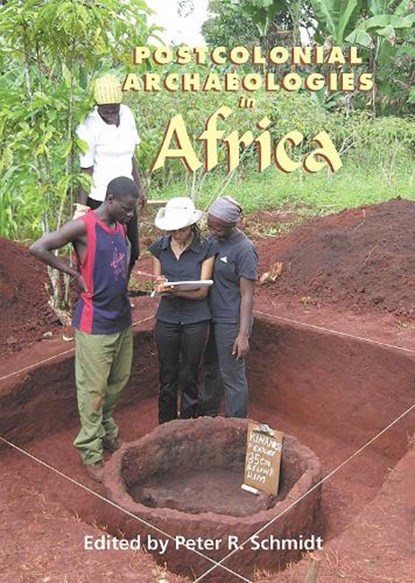 Postcolonial Archaeologies in Africa, Peter R. Schmidt - Paperback - 9781930618084