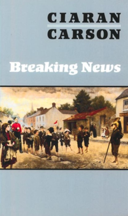 Breaking News, Ciaran Carson - Paperback - 9781930630109