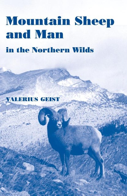 Mountain Sheep and Man in the Northern Wilds, Valerius Geist - Paperback - 9781930665477