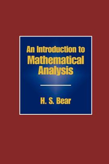 An Introduction to Mathematical Analysis, H. S. Bear - Paperback - 9781930665880