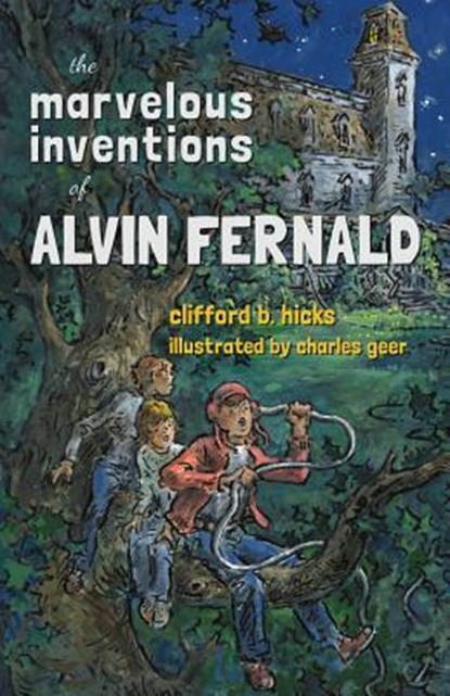 The Marvelous Inventions of Alvin Fernald, Clifford B. Hicks - Paperback - 9781930900721