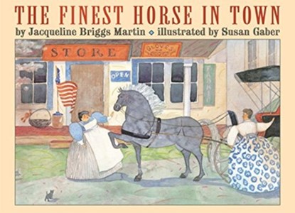 FINEST HORSE IN TOWN, Jacqueline Briggs Martin - Paperback - 9781930900820