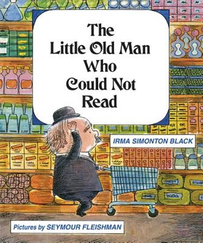 The Little Old Man Who Could Not Read, Irma Simonton Black - Gebonden - 9781930900844
